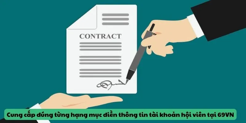 Cung cấp đúng từng hạng mục điền thông tin tài khoản hội viên tại 69VN