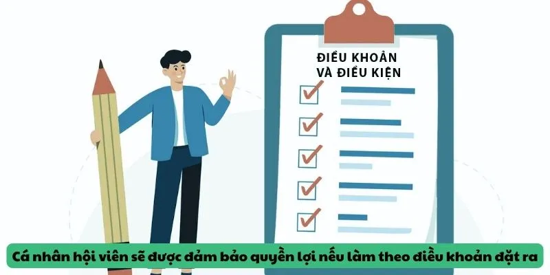 Cá nhân hội viên sẽ được đảm bảo quyền lợi nếu làm theo điều khoản đặt ra