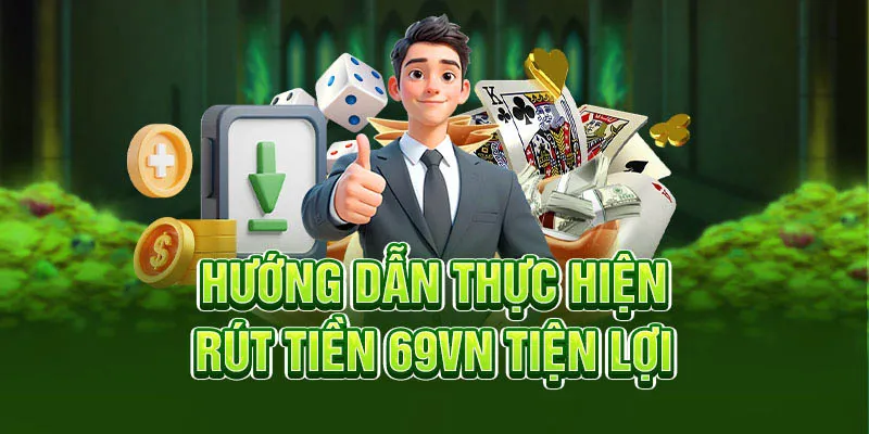 Các thao tác rút tiền 69VN nhanh chóng